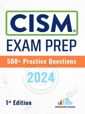 cover image of CISM Exam Prep 500+ Practice Questions